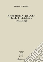 Piccolo dizionario per GGEV. Raccolta di voci di glossario sigle e curiosità libro