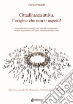 Cittadinanza attiva, l'origine che non ti aspetti! La sussidiarietà orizzontale come principio costituzionale e modello nel pensiero e nell'azione educativa di Danilo Dolci