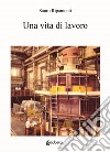 Una vita di lavoro libro