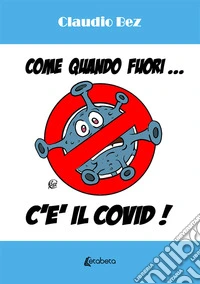 Come quando fuori... c'è il Covid! libro