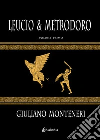 Leucio & Metrodoro. Vol. 1 libro