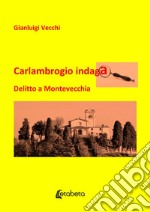 Carlambrogio indaga. Delitto a Montevecchia libro