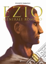 Ezio. Generale romano libro