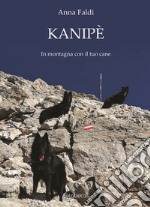 Kanipè. In montagna con il tuo cane libro