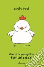 Che ci fa una gallina fuori dal pollaio? libro