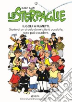 Le sterpaglie. Il golf a fumetti. Storie di un circolo dove tutto è possibile, tutto può accadere libro