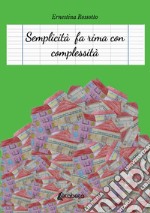 Semplicità fa rima con complessità