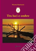 Tra luci e ombre libro