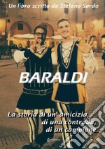 Baraldi. La storia di un'amicizia, di una contrada, di un campione libro