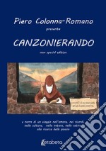 Canzonierando. Un viaggio nell'amore, nei ricordi, nella cultura, nella natura, nella satira, alla ricerca della poesia. Ediz. speciale