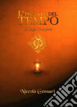 L'incanto del tempo. La saga completa libro