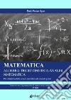 Matematica. Algebra-Trigonometria-Analisi matematica. Per il triennio delle Scuole superiori libro di Sgrò Pietro