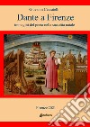 Dante a Firenze. immagini del poeta nella sua città natale libro di Ceccatelli Giovanni