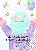 Olivia che aveva sfiorato le stelle libro