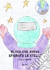 Olivia che aveva sfiorato le stelle libro