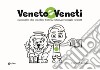 Veneto e veneti. Raccontati in oltre 100 pillole di storia, cultura, personaggi e curiosità libro