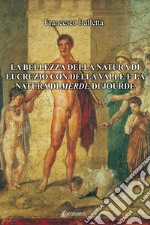 La bellezza della natura di Lucrezio con Della Valle e la natura di merde di Jourde libro