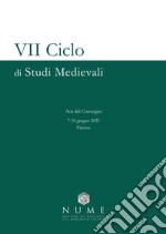 VII Ciclo di Studi medievali. Atti del convegno (Firenze, 7-10 giugno 2021)