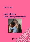 Lucia e Renzo. Amore e stalking a Montevecchia libro di Vecchi Gianluigi