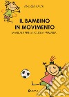 Il bambino in movimento. Manuale per la scuola primaria libro