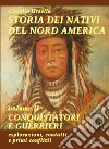 Storia dei nativi del Nord America. Vol. 2: Conquistatori e guerrieri. Esplorazioni, contatti e primi conflitti libro di Ursella Claudio