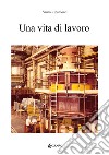 Una vita di lavoro libro