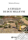 A cavallo di due millenni libro