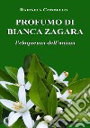 Profumo di bianca zagara. L'eloquenza dell'anima libro di Condello Raffaela