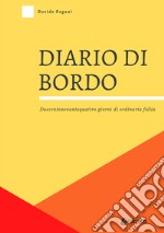 Diario di bordo. Duecentonovantaquattro giorni di ordinaria follia