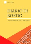 Diario di bordo. Duecentonovantaquattro giorni di ordinaria follia libro