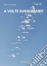 A volte sussurrano libro