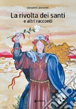 La rivolta dei santi e altri racconti libro