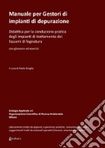 Manuale per gestori di impianti di depurazione. Didattica per la conduzione pratica degli impianti di trattamento dei liquami di fognatura libro