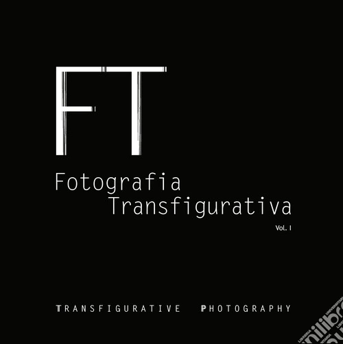 Fotografia transfigurativa. Vol. 1
