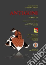 Antigoni di Sofocli. Cuntu in lingua siciliana. Lu dramma anticu nutricatu di la puisia di 'n vati libro