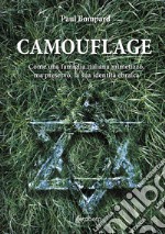 Camouflage. Come una famiglia italiana mimetizzò, ma preservò, la sua identità ebraica libro