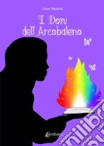 I doni dell'arcobaleno libro