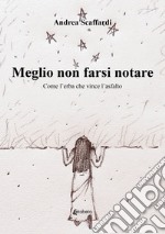 Meglio non farsi notare. Come l'erba che vince l'asfalto libro