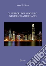 Gli errori del modello numerico americano libro