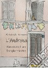 L'Androna. Microcosmo di una famiglia triestina libro