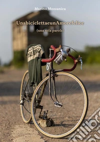 Una bicicletta e un amore felice (una sola parola) libro