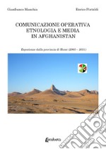 Comunicazione operativa etnologia e media in Afghanistan. Esperienze dalla provincia di Herat (2005-2011)