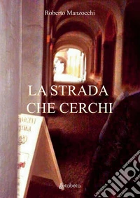 La strada che cerchi