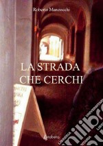 La strada che cerchi