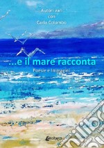 ...E il mare racconta libro