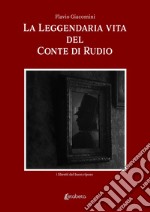 La leggendaria vita del Conte Di Rudio