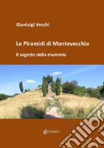 Le piramidi di Montevecchia. Il segreto della mummia libro