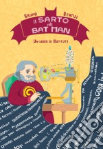 Il sarto di Batman. Un libro di bat-tute libro