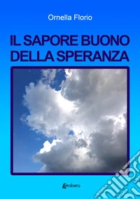 Il sapore buono della speranza libro