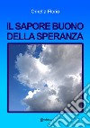 Il sapore buono della speranza libro